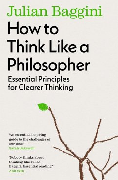 How to Think Like a Philosopher - Baggini, Julian