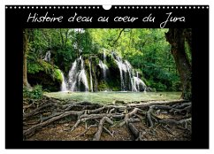 Histoire d'eau au coeur du Jura (Calendrier mural 2024 DIN A3 vertical), CALVENDO calendrier mensuel - Seidler, Jessica