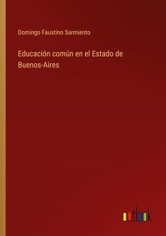 Educación común en el Estado de Buenos-Aires - Sarmiento, Domingo Faustino