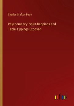 Psychomancy: Spirit-Rappings and Table-Tippings Exposed - Page, Charles Grafton