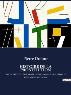 HISTOIRE DE LA PROSTITUTION - Dufour, Pierre