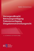 Vorsorgevollmacht - Betreuungsverfügung - Patientenverfügung - Ehegattennotvertretungsrecht (eBook, PDF)