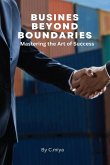 Business Beyond Boundaries Mastering the Art of Success