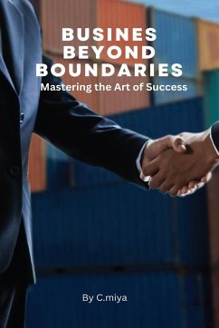 Business Beyond Boundaries Mastering the Art of Success - E, Elio