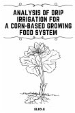 Analysis of Drip Irrigation for a Corn-Based Growing food System