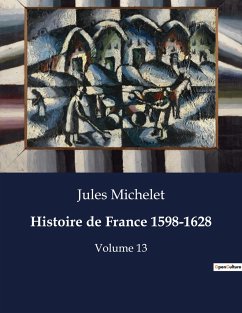 Histoire de France 1598-1628 - Michelet, Jules