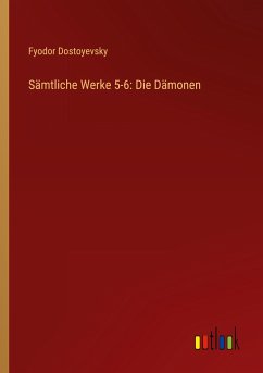 Sämtliche Werke 5-6: Die Dämonen - Dostoyevsky, Fyodor