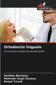 Ortodonzia linguale - Bhardwaj, Rishibha;Chauhan, Mahinder Singh;Trivedi, Roopsi