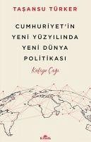 Cumhuriyetin Yeni Yüzyilinda Yeni Dünya Politikasi - Türker, Tasansu