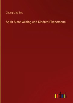Spirit Slate Writing and Kindred Phenomena - Soo, Chung Ling