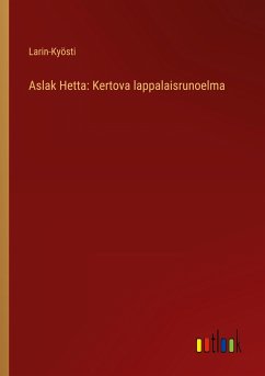 Aslak Hetta: Kertova lappalaisrunoelma - Larin-Kyösti