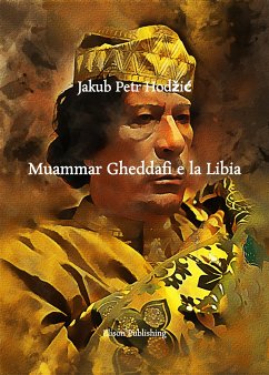 Muammar Gheddafi e la Libia (eBook, ePUB) - Petr Hodžić, Jakub