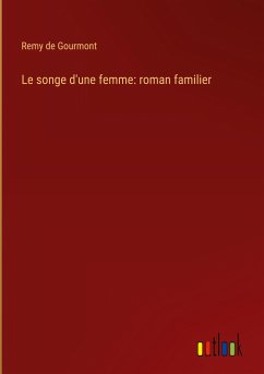 Le songe d'une femme: roman familier - Gourmont, Remy De