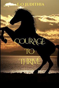 Courage to Thrive - Judithia, E. O.