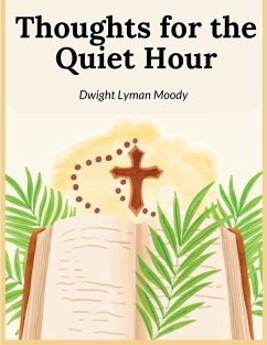 Thoughts for the Quiet Hour - Dwight Lyman Moody