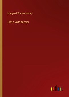 Little Wanderers - Morley, Margaret Warner