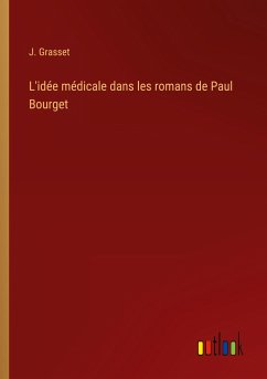 L'idée médicale dans les romans de Paul Bourget