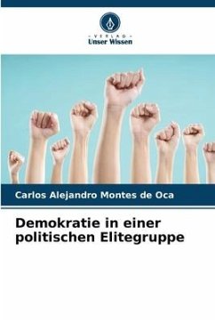 Demokratie in einer politischen Elitegruppe - Montes de Oca, Carlos Alejandro