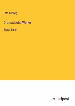 Dramatische Werke - Ludwig, Otto