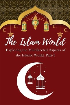The Islam World Exploring the Multifaceted Aspects of the Islamic World. Part-1 - E, Elio