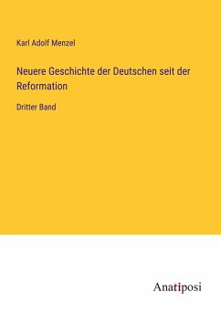 Neuere Geschichte der Deutschen seit der Reformation - Menzel, Karl Adolf
