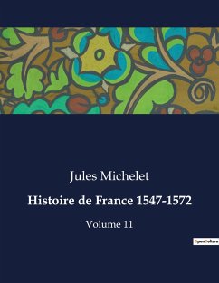 Histoire de France 1547-1572 - Michelet, Jules