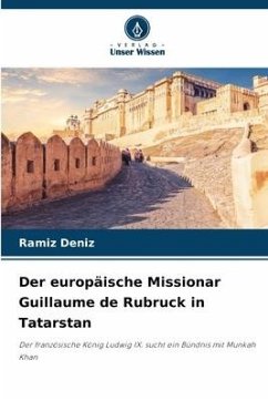 Der europäische Missionar Guillaume de Rubruck in Tatarstan - Deníz, Ramíz