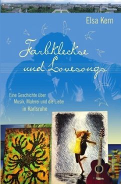 Farbkleckse und Lovesongs - Kern, Elsa