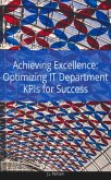 Achieving Excellence Optimizing IT Department KPIs for Success (eBook, ePUB)
