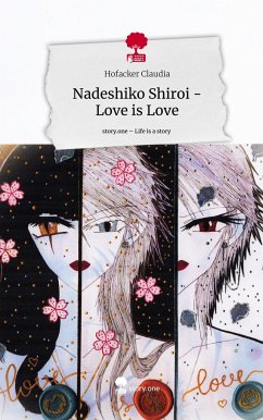 Nadeshiko Shiroi -Love is Love. Life is a Story - story.one - Claudia, Hofacker