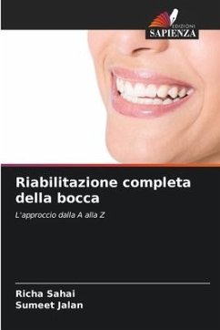 Riabilitazione completa della bocca - Sahai, Richa;Jalan, Sumeet