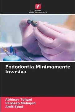 Endodontia Minimamente Invasiva - Tohani, Abhinav;Mahajan, Pardeep;Sood, Amit