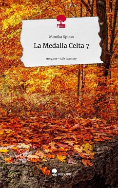 La Medalla Celta 7. Life is a Story - story.one - Spiess, Monika
