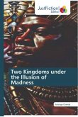 Two Kingdoms under the Illusion of Madness