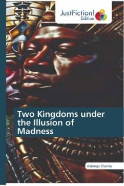 Two Kingdoms under the Illusion of Madness - Chanda, Katongo