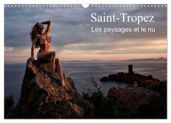 Saint-Tropez Les paysages et le nu (Calendrier mural 2024 DIN A3 vertical), CALVENDO calendrier mensuel