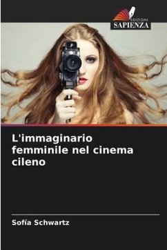 L'immaginario femminile nel cinema cileno - Schwartz, Sofía