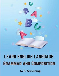 Learn English Language - Grammar and Composition - G. H. Armstrong