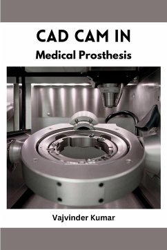 CAD CAM in Medical Prosthesis - Kumar, Vajvinder