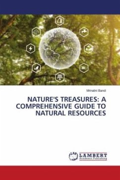 NATURE'S TREASURES: A COMPREHENSIVE GUIDE TO NATURAL RESOURCES - BANDI, MRINALINI