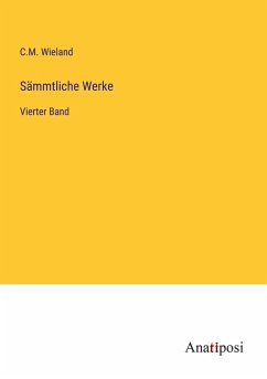 Sämmtliche Werke - Wieland, C. M.