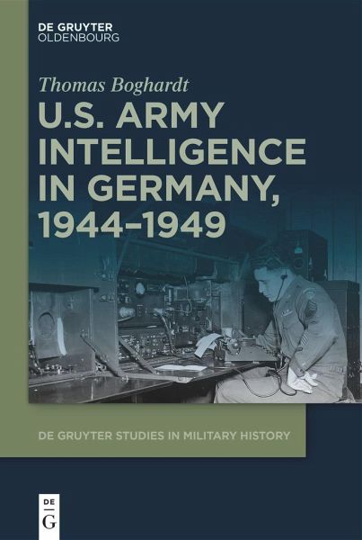 U.S. Army Intelligence in Germany, 1944-1949 U.S. Army Intelligence in Germany, 1944-1949