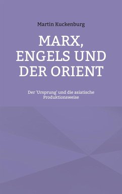 Marx, Engels und der Orient - Kuckenburg, Martin