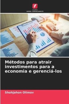 Métodos para atrair investimentos para a economia e gerenciá-los - Olimov, Shohjahon