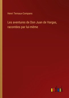 Les aventures de Don Juan de Vargas, racontées par lui-même