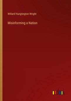 Misinforming a Nation - Wright, Willard Hungtington
