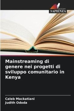 Mainstreaming di genere nei progetti di sviluppo comunitario in Kenya - Mackatiani, Caleb;Ododa, Judith