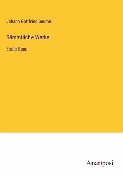 Sämmtliche Werke - Seume, Johann Gottfried