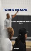 Faith on the Game 10 Tips for Becoming a Biblical Leader in Sports (eBook, ePUB)