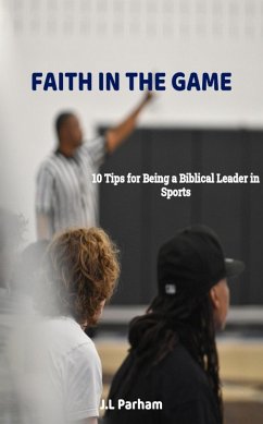 Cover Faith on the Game 10 Tips for Becoming a Biblical Leader in Sports (eBook, ePUB)